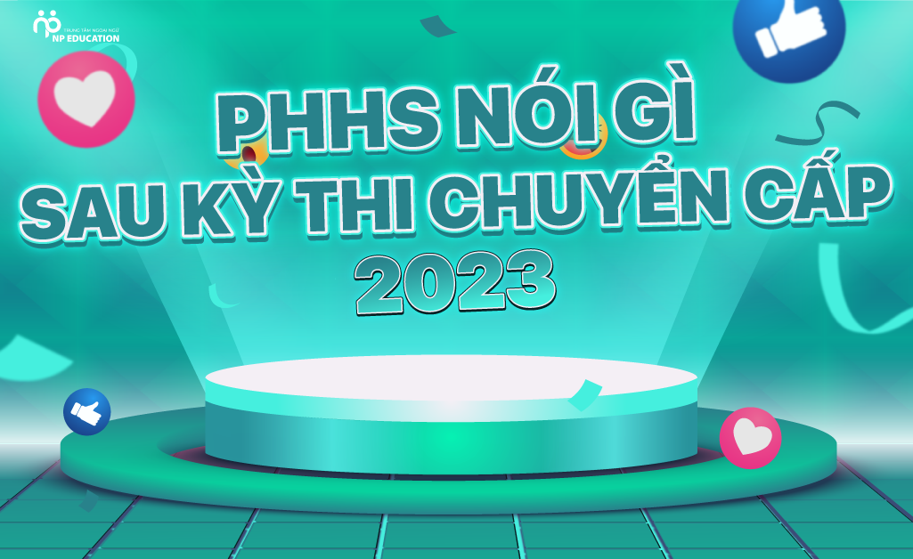 Phụ huynh học sinh nói gì sau kỳ thi chuyển cấp 2023