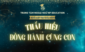 thấu hiểu và đồng hành cùng con