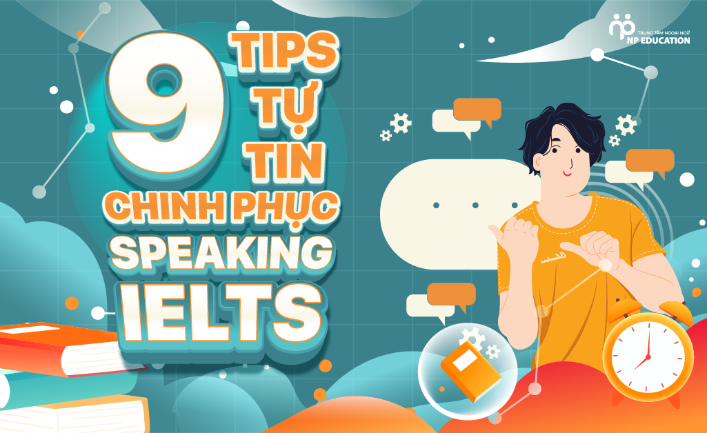 9 tips tu tin chinh phuc speaking ielts